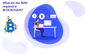 What are the Skills required in Blockchain?