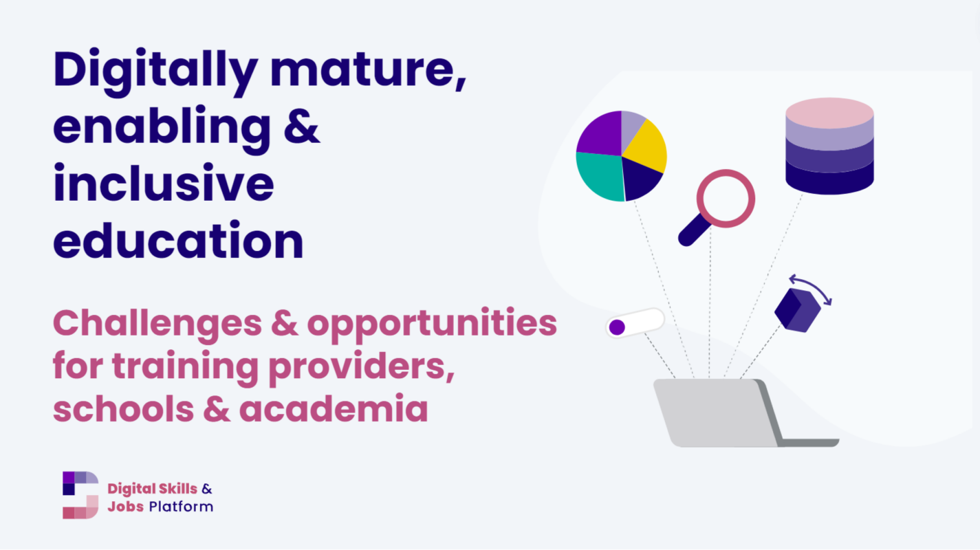 Digitally mature, enabling & inclusive education- challenges & opportunities - a deep-dive